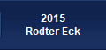 2015
Rodter Eck