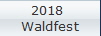 2018 
Waldfest