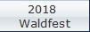 2018 
Waldfest