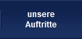 unsere
Auftritte